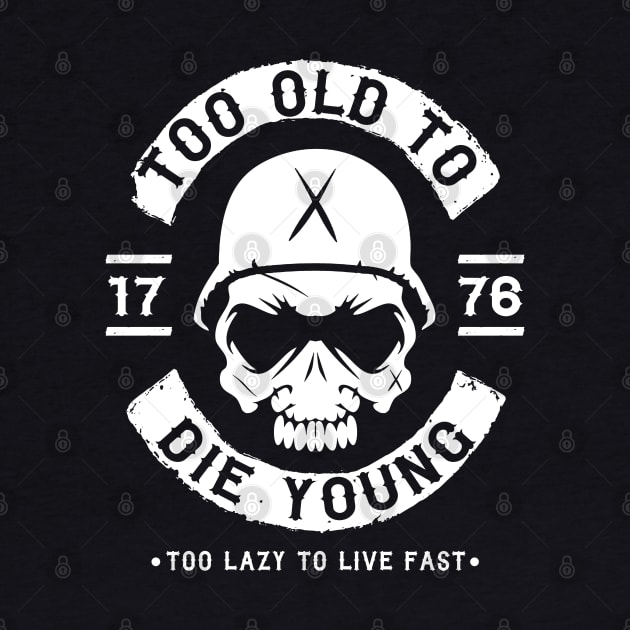 BIKER - TOO OLD TO DIE YOUNG by Tshirt Samurai